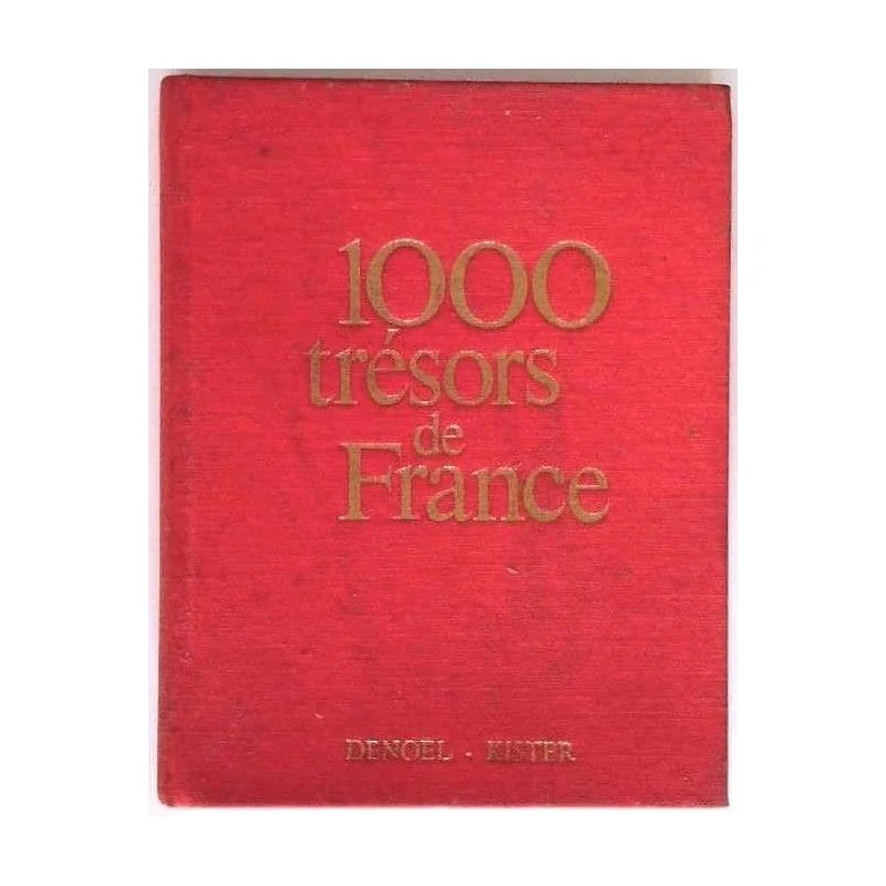 1000 trésors de France,  présentation Pierre Cabanne,  Denoël - René Kister éditeurs