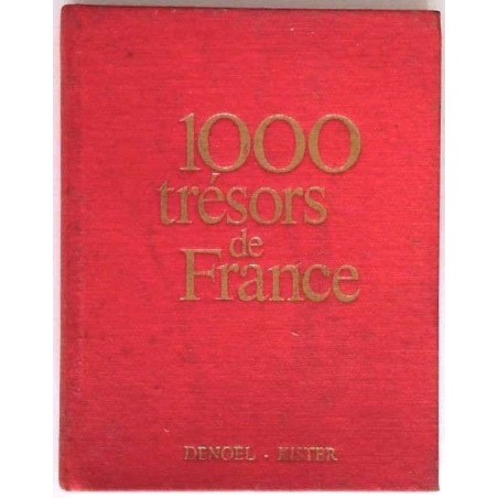 1000 trésors de France,  présentation Pierre Cabanne,  Denoël - René Kister éditeurs