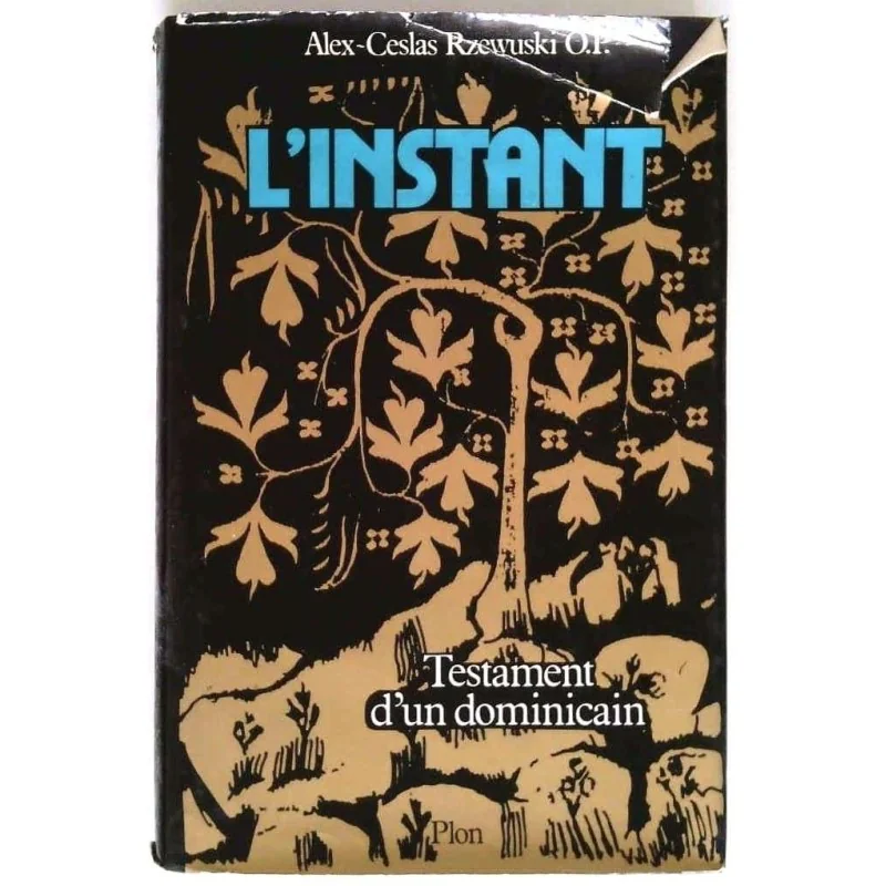 L’instant, Testament d’un dominicain, par Alex-Ceslas Rzewuski O.P., Plon
