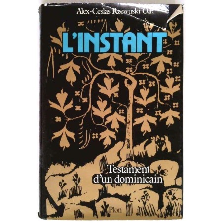 L’instant, Testament d’un dominicain, par Alex-Ceslas Rzewuski O.P., Plon