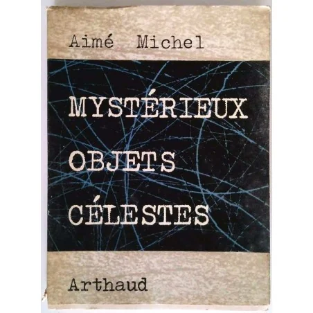 Mystérieux objets célestes, par Aimé Michel, Arthaud