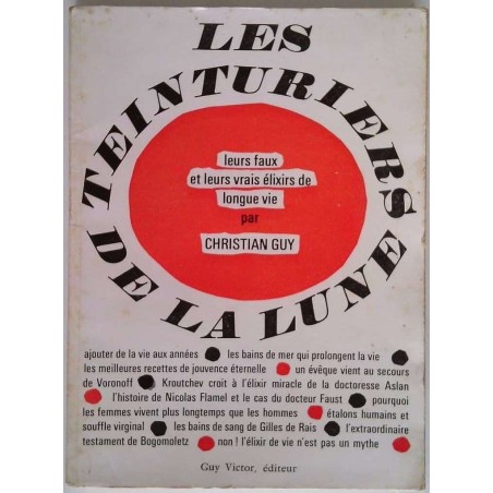 Les Teinturiers de la lune :  Leurs faux et leurs vrais élixir de longue vie, par Christian Guy, Guy Victor éditeur