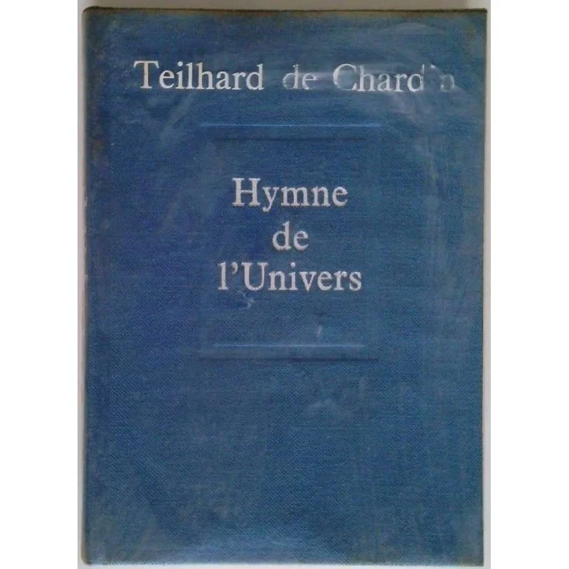 Hymne de l’univers, par Pierre Teilhard de Chardin, Seuil