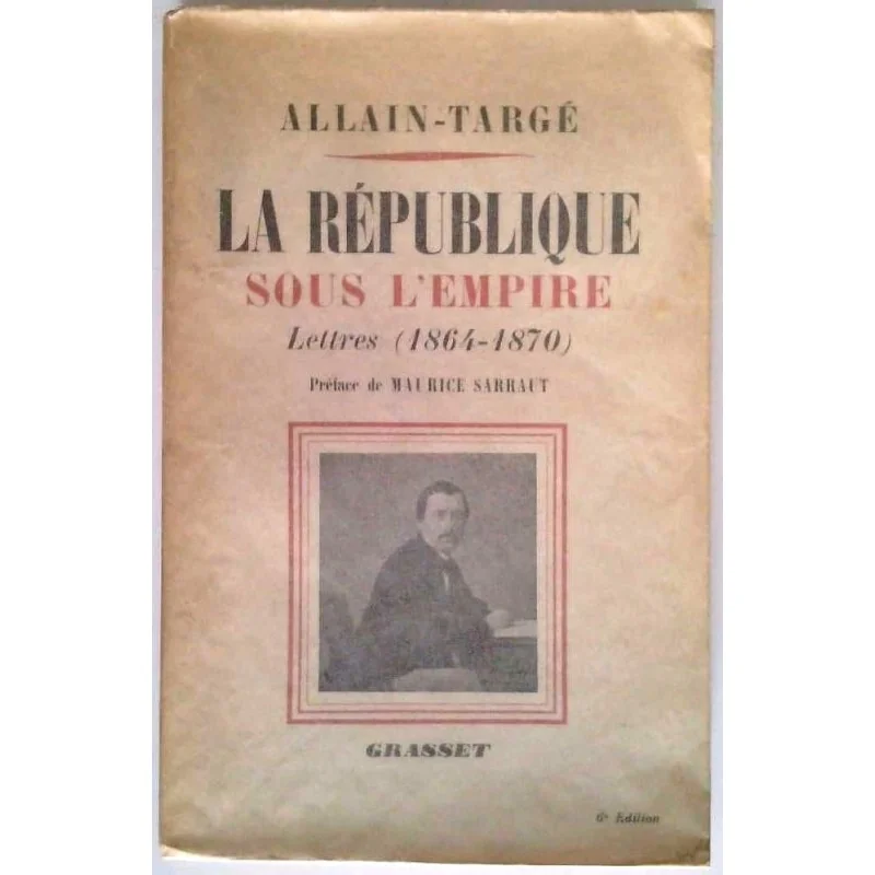 La République sous l’Empire, par Pierre Allain-Targé, Grasset