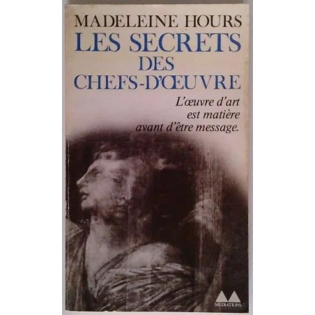 Les Secrets des chefs-d’œuvre, par Madeleine Hours, Denoël/Gonthier