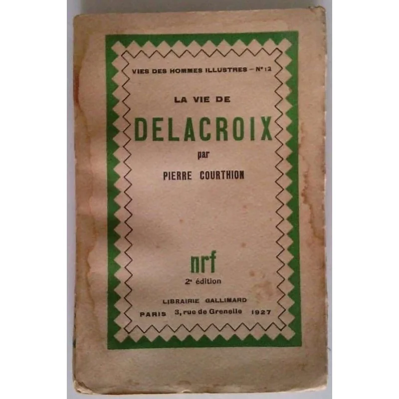 La Vie de Delacroix, par Pierre Courthion, N.R.F.