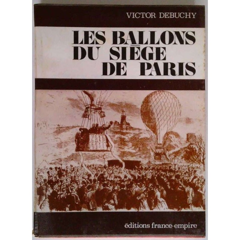 Les Ballons du siège de Paris, par Victor Debuchy, Éditions France-Empire