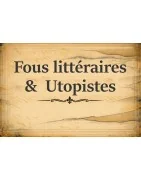 Fous littéraires & Utopistes | Curiosités intellectuelles